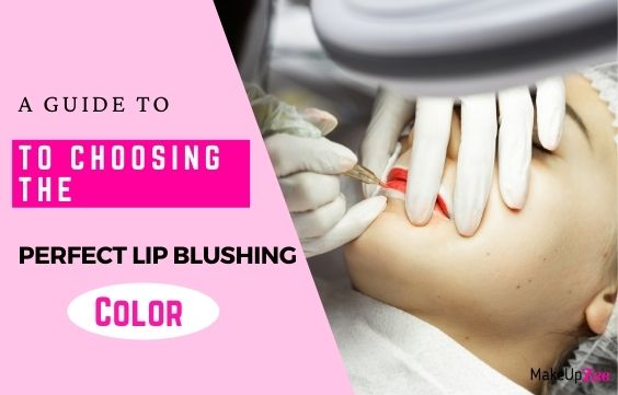 A Guide on How to Choose the Perfect Lip Blushing Color