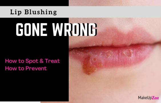 Lip Blushing Gone Wrong - What to Do & How to Prevent