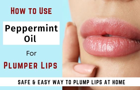 How to use Peppermint Oil for Plumper Lips & Is it Safe