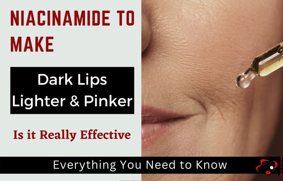 Using Niacinamide For Dark Lips - What You Need to Know