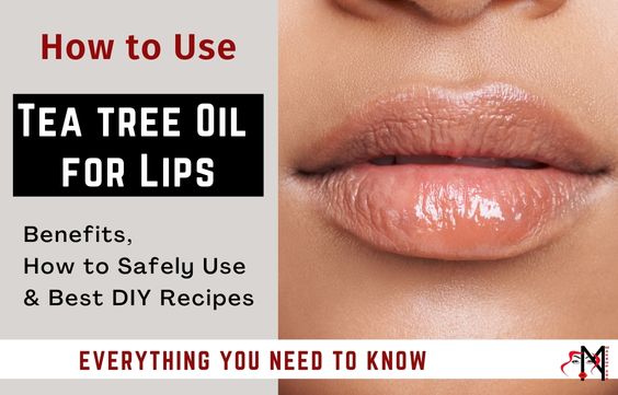 Tea Tree Oil on Lips: Benefits & How to Safely Use