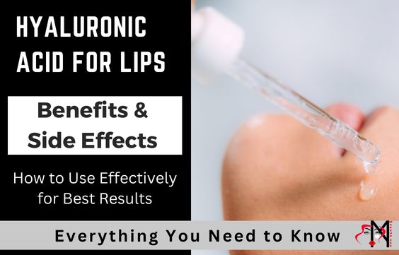 Hyaluronic Acid for Lips: Benefits & How to Use for Results