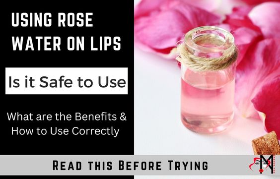 Rose Water for Pink & Lighter Lips - Benefits & Is it Safe