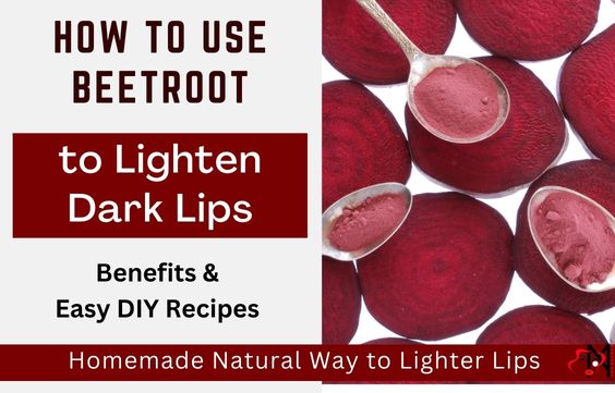 Beetroot for Lighter & Pinker Lips- How to Use & Benefits